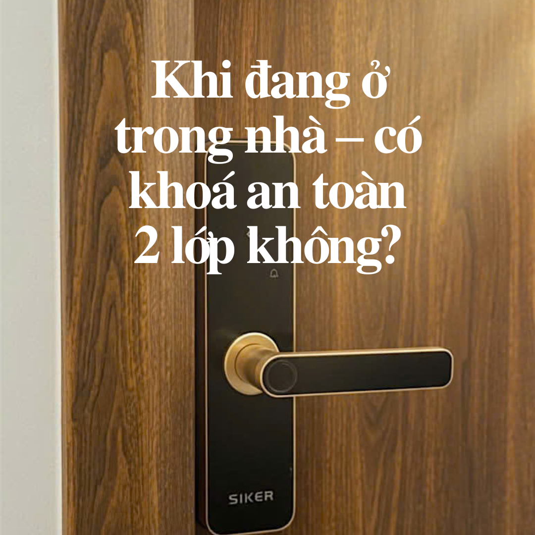 Khóa An Toàn 2 Lớp – Tính Năng “Double Lock” Trên Khóa Điện Tử SIKER